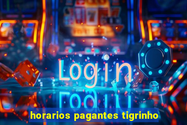 horarios pagantes tigrinho