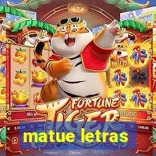 matue letras