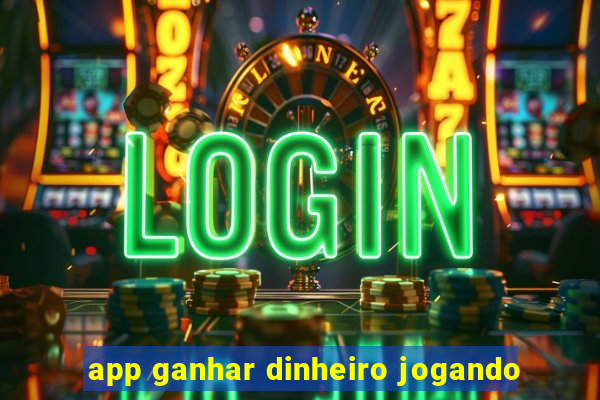 app ganhar dinheiro jogando