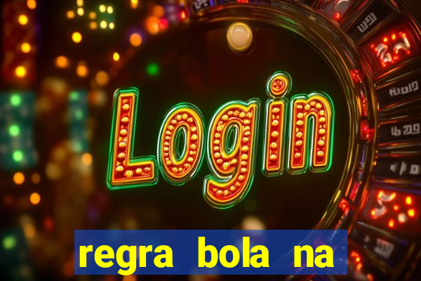regra bola na trave betano