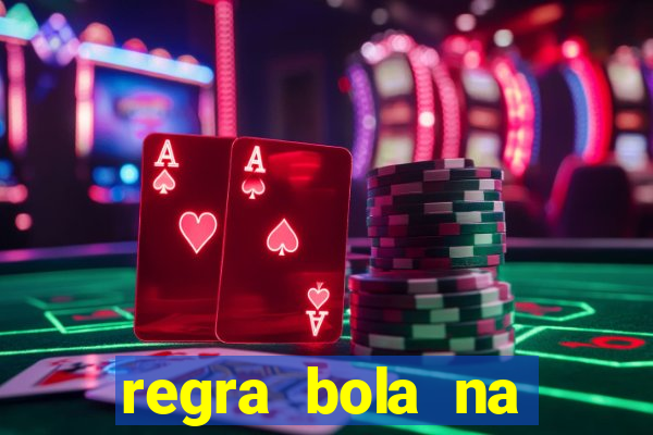 regra bola na trave betano