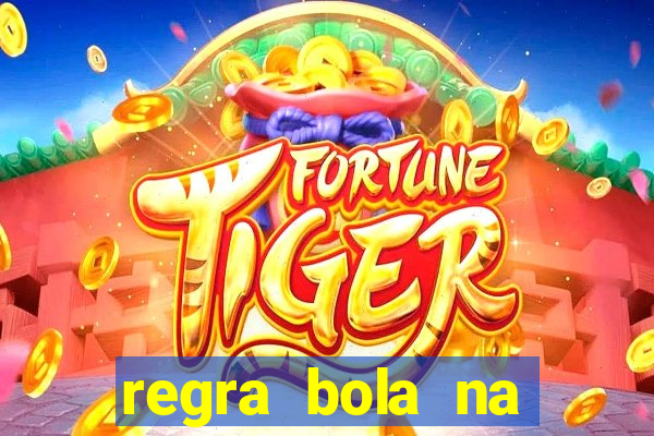 regra bola na trave betano
