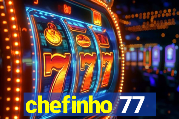 chefinho 77