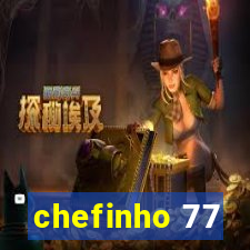 chefinho 77
