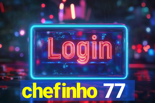 chefinho 77