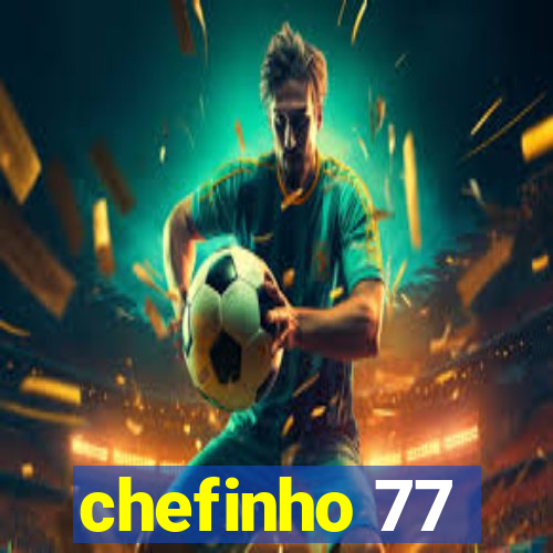 chefinho 77