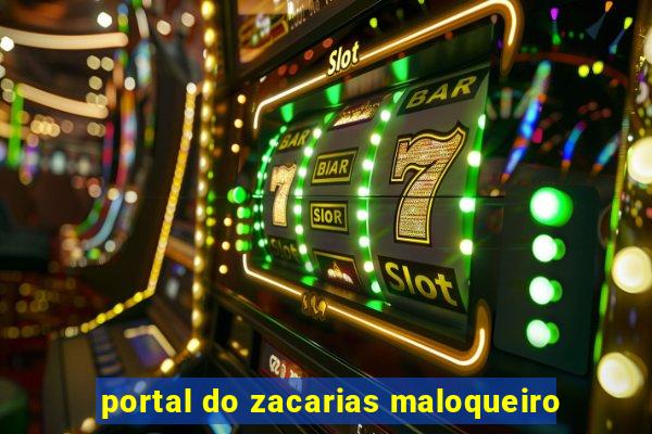 portal do zacarias maloqueiro