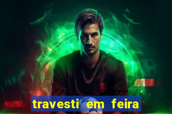 travesti em feira de santana