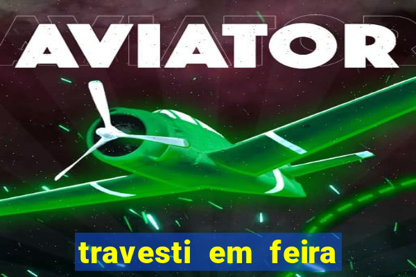 travesti em feira de santana