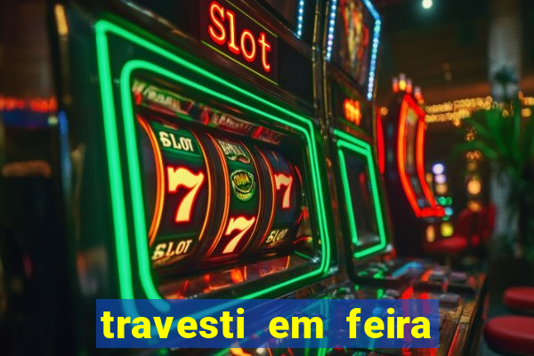 travesti em feira de santana