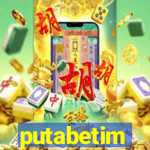 putabetim