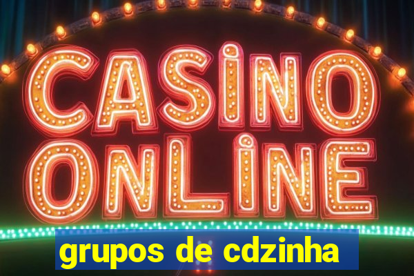 grupos de cdzinha