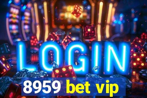 8959 bet vip