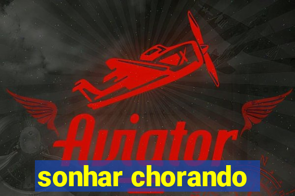 sonhar chorando
