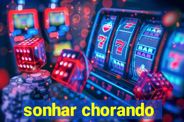 sonhar chorando
