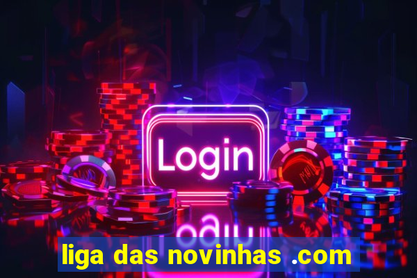 liga das novinhas .com