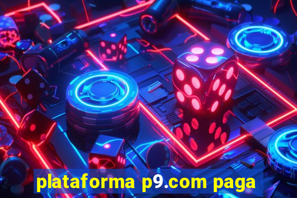 plataforma p9.com paga