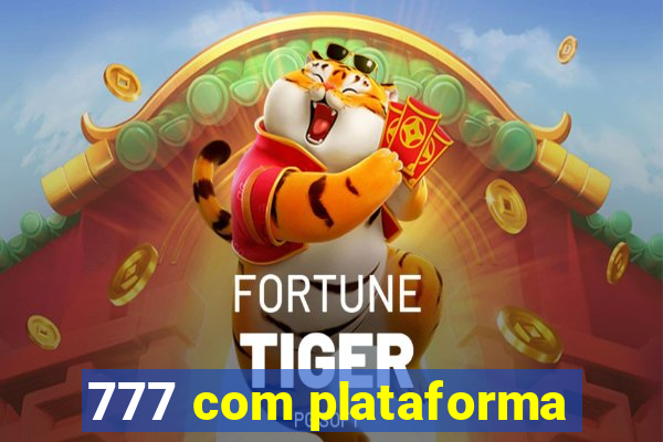 777 com plataforma