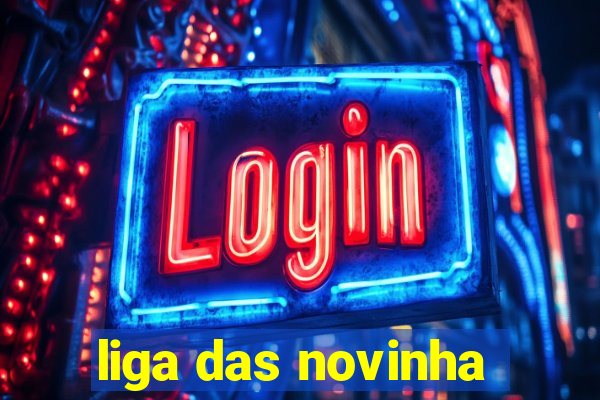liga das novinha
