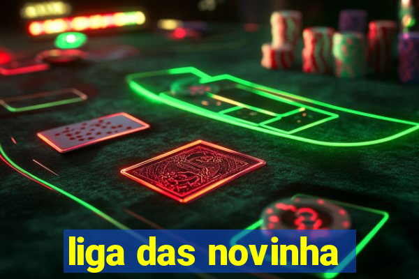 liga das novinha