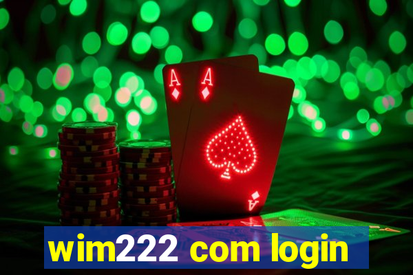 wim222 com login