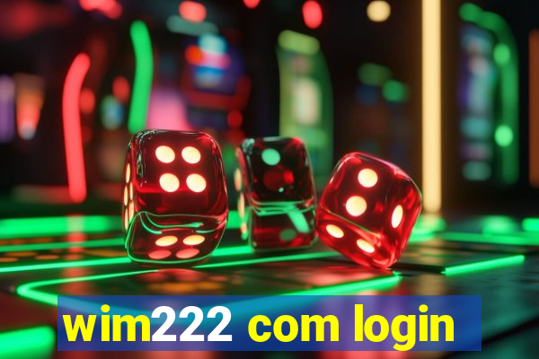 wim222 com login
