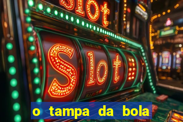 o tampa da bola ao vivo hoje