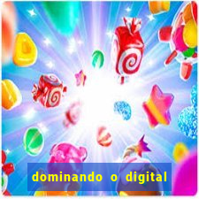 dominando o digital definitivo reclame aqui
