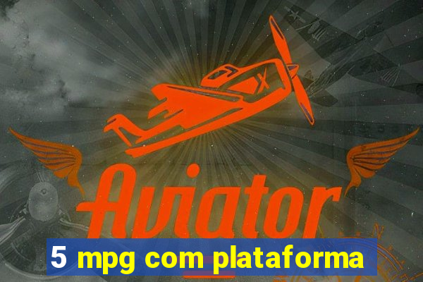 5 mpg com plataforma