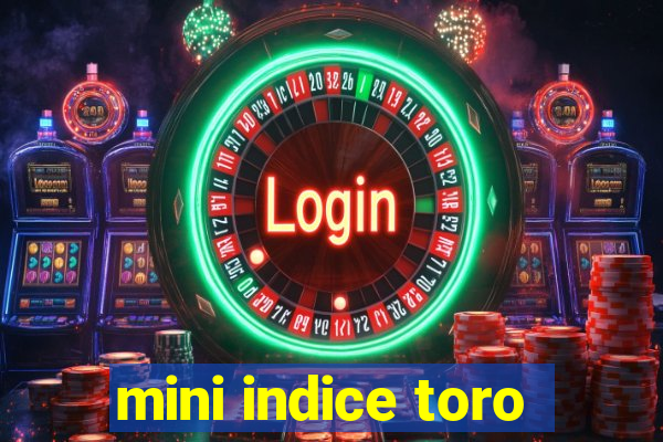 mini indice toro