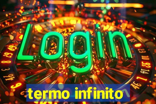 termo infinito