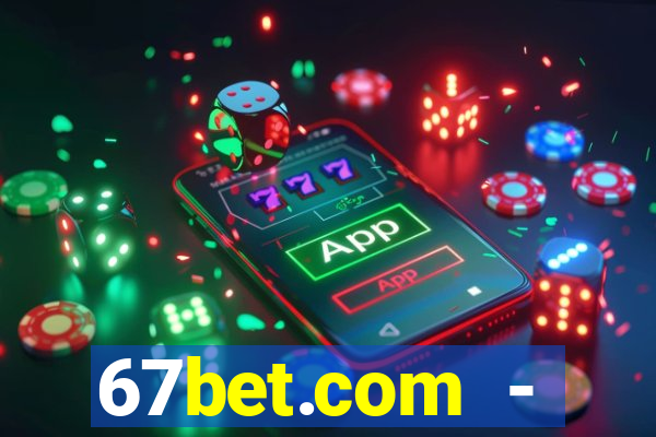 67bet.com - caça-níqueis online cassino