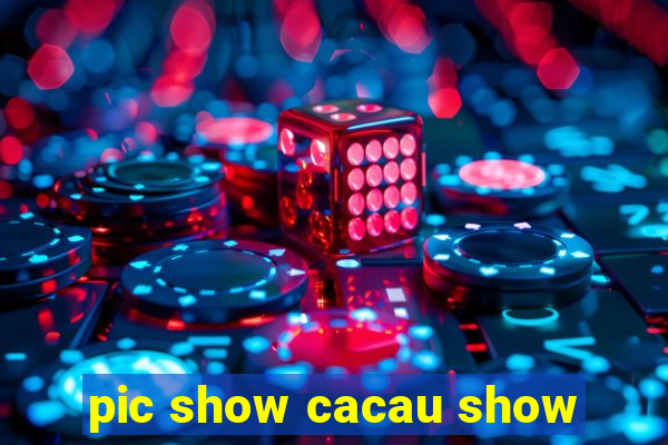 pic show cacau show