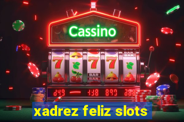 xadrez feliz slots