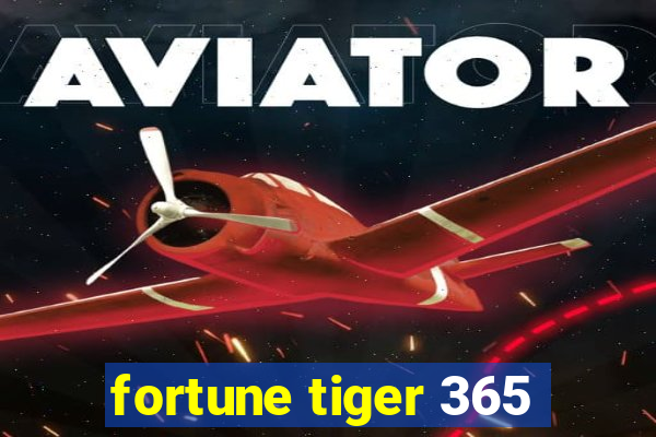 fortune tiger 365