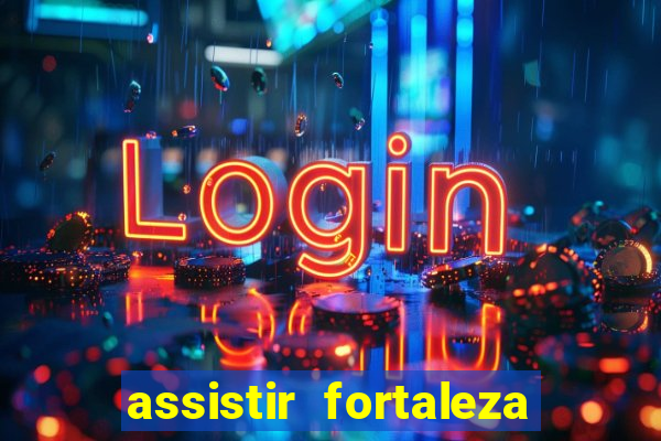 assistir fortaleza x flamengo multicanais