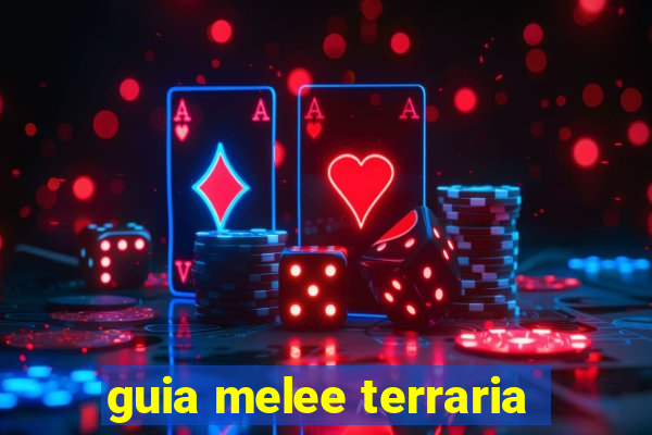 guia melee terraria