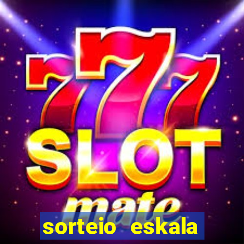 sorteio eskala loteria federal