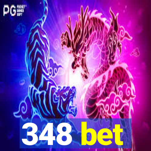 348 bet