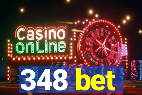 348 bet
