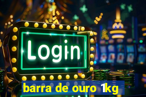 barra de ouro 1kg