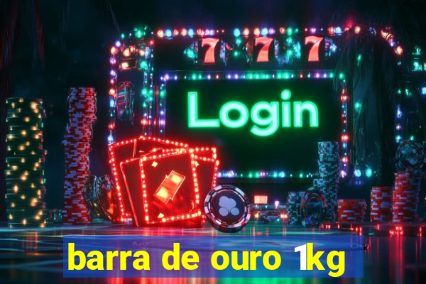 barra de ouro 1kg