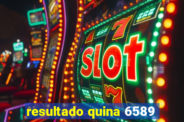 resultado quina 6589