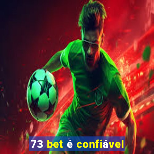 73 bet é confiável