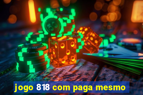 jogo 818 com paga mesmo