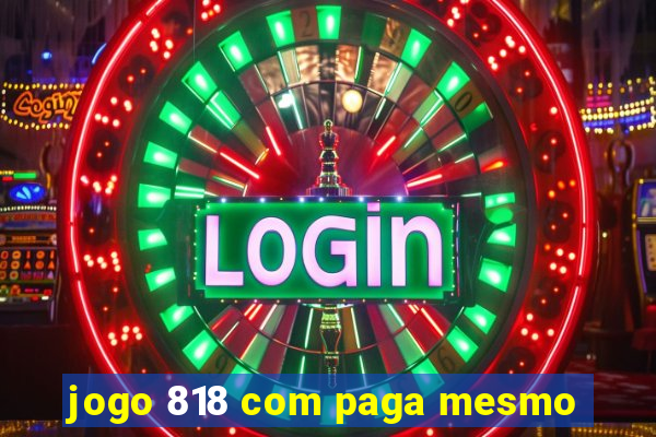 jogo 818 com paga mesmo