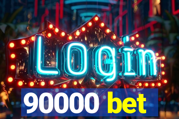 90000 bet