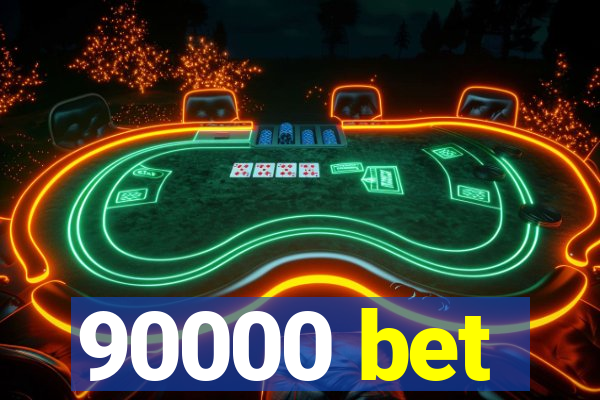 90000 bet