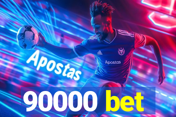 90000 bet
