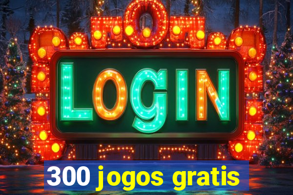 300 jogos gratis